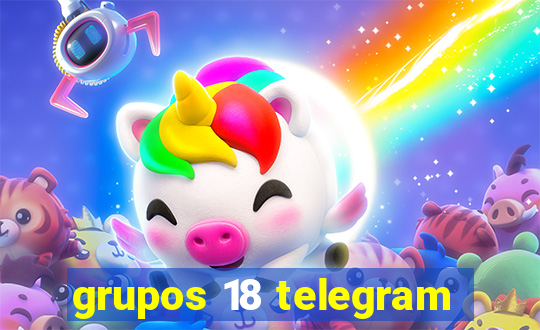 grupos 18 telegram